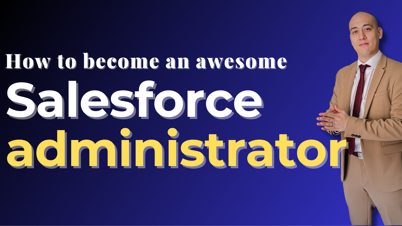 How to become an (awesome) Salesforce administrator
