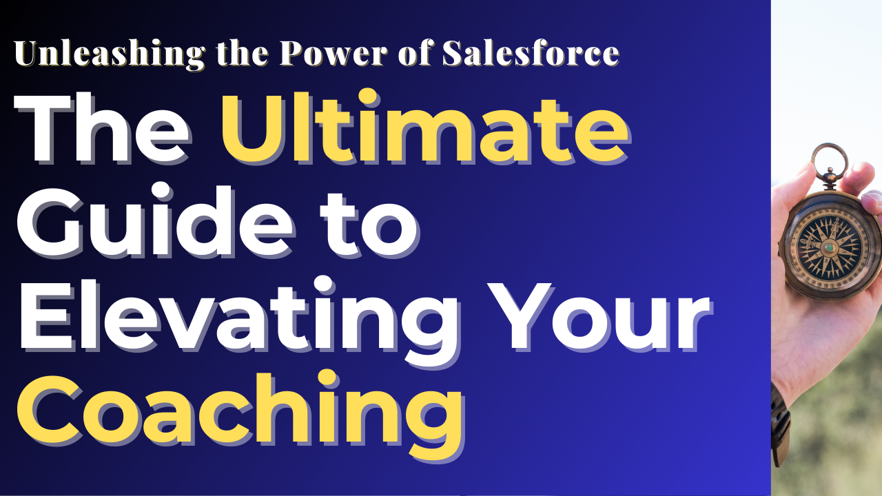 Unleashing the Power of Salesforce: The Ultimate Guide to Elevating Your Coaching and Career Development