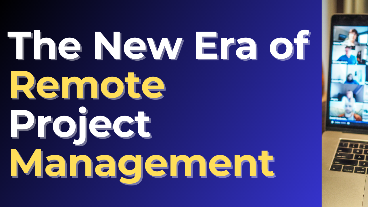 The New Era of Remote Project Management